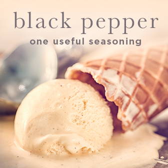 PEPPER; WHOLE, CRACKED, GROUND, ONE USEFUL SEASONING